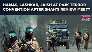 Hamas, Lashkar, Jaish Terror Convention In Pakistan's Rawalakot Day After Amit Shah's J&K Review?