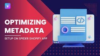 How to Setup Metadata Optimization on SPIDER Shopify App? (Easy Guide)