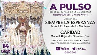  Programa 19 A Pulso: El origen de "Siempre la Esperanza", "Caridad" y tertulia música procesional.