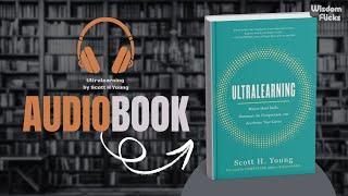 Ultralearning by Scott H Young Audiobook Summary