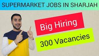 SUPERMARKETS JOBS IN SHARJAH UAE BIG HIRING | FOUGHTY1