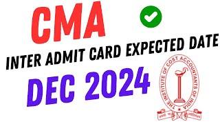 CMA INTER ADMIT CARD EXPECTED DATE DEC 2024