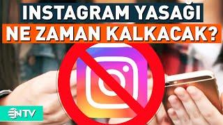 İnstagram'a Erişim Engeli Ne Zaman Kalkacak? | NTV