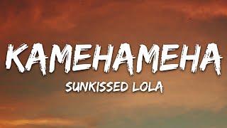 SunKissed Lola - KAMEHAMEHA (Lyrics)