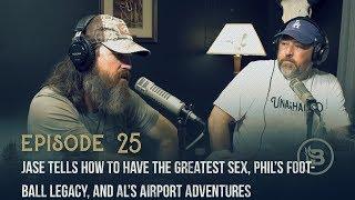 Jase Tells How to Have the Greatest Sex, Phil’s Football Legacy, and Al’s Airport Adventures | Ep 25