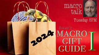 2024 Gift Guide I  - Macro Talk #121 -  AWPhotography 12/3/24