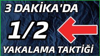 3 DAKİKA'DA 1/2 YAKALAMA TAKTİĞİ