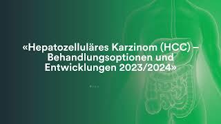 Hepatozelluläres Karzinom HCC – Behandlungsoptionen und Entwicklungen 2023/24