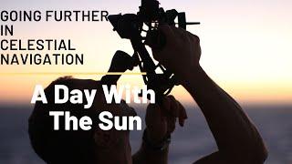 Going Further in Celestial Navigation (A Day with the Sun)