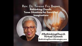 Rev. Dr. Teresa Fry Brown, Keynote Presentation at the #RethinkingChurch Virtual Summit