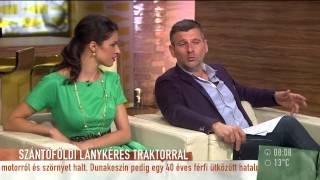 Szántóföld, traktor, lánykérés - 2015.05.11. - tv2.hu/mokka