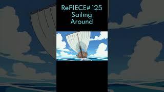 RePIECE #125 Sailing Around #onepiece #comedy #abridged #anime #parody #luffy #shorts #youtubeshorts