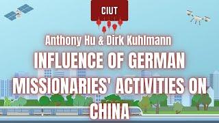 Dirk Kuhlmann & Anthony Hu - Influence of German Missionaries' (Educational) Activities on China