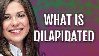 Dilapidated | meaning of Dilapidated