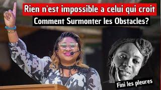 Rien n'est impossible a celui qui croit, Comment Surmonter les Obstacles, Pasteur joelle kabasele