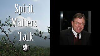 Stephen G. Post Interview & Discussion with Spirit Matters Talk