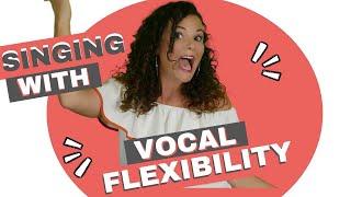 Singing With Vocal Flexibility