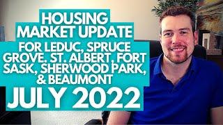 July Housing Market Update For Leduc, Spruce Grove, St. Albert, Fort Sask, Sherwood Park & Beaumont