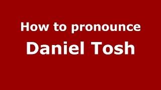 How to pronounce Daniel Tosh (American English/US)  - PronounceNames.com