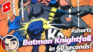 Batman Knightfall In 60 Seconds #shorts | Comicstorian