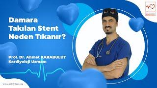 Damara Takılan Stent Neden Tıkanır? - Prof. Dr. Ahmet Karabulut