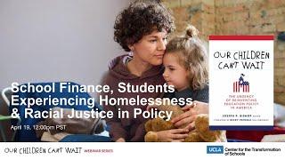 Our Children Can't Wait Webinar: Funding Schools, Student Homelessness, & Racial Justice