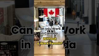 Work in Canada Without a Work Permit