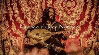 Kuando el Rey Nimrod - Sephardi Ladino Song