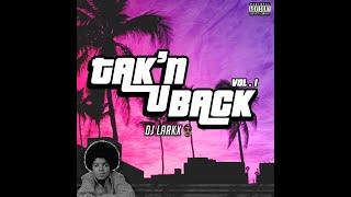 TAK'N U BACK VOL.1 - DJ LARKX