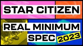 The REAL Minimum Spec 2023 | Star Citizen