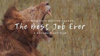 The Best Job Ever - 14 Wild Days Around Uganda Documentary Film