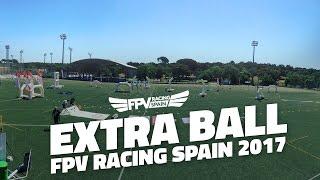 FPV Racing Spain 2017 - EXTRA BALL - Ernie