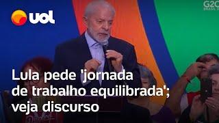 Lula pede 'jornada de trabalho equilibrada' em discurso no G20 em meio ao debate sobre escala 6x1