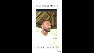 YOUR THOUGHTS ARE UNDER ATTACK 24/7