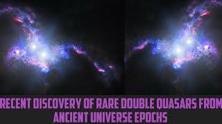 Recent Discovery of Rare Double Quasars from Ancient Universe Epochs