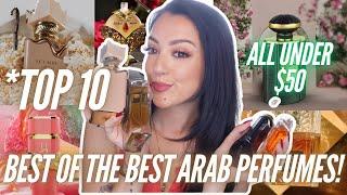 My Top 10 FAVORITE Affordable Arab Fragrances!All UNDER $50!