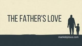 The Father's Love  [Audio Message] Mark DeJesus