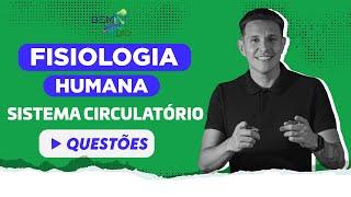 Fisiologia Humana - Sistema Circulatório - Questões