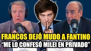 FRANCOS DEJÓ MUDO A FANTINO "ME LO CONFESÓ MILEI EN PRIVADO..."