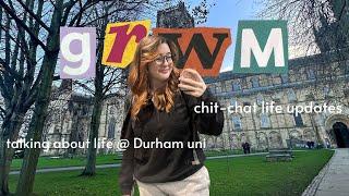 get ready w me for a day at durham uni | chit chat and life updates