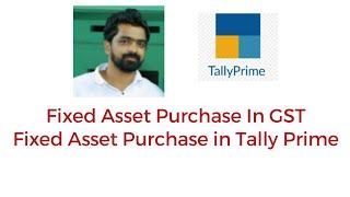 GST FIXED ASSSET PURCHASE IN TALLY PRIME|FIXED ASSET PURCHASE IN GST|FIXED ASSET ENTRY IN TALLY