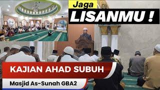 JAGA LISANMU‼️KAJIAN AHAD SUBUH MASJID AS-SUNAH GRIYA BANDUNG ASRI 2