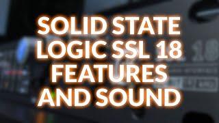 Solid State Logic SSL 18 - We Take Our First Look