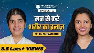 How Your Thoughts Affect Your Well-Being | Sister Shivani Brahma Kumari | Shivangi Desai Podcast