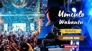 Umculo Wabantu [Part_6] (Hosted by Joekzin King)