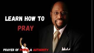 LEARN HOW TO PRAY  - Prayer of Power & Authority |  Dr Myles Munroe