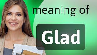 Glad • definition of GLAD