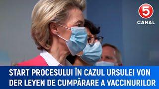 Start procesului în cazul Ursulei von der Leyen de cumpărare a vaccinurilor