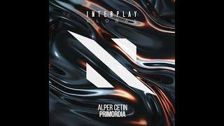 Alper Cetin - Primordia [Interplay Global]