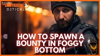 HOW TO SPAWN A BOUNTY IN FOGGY BOTTOM! SCOUT FIX WEEK 2! #thedivision2